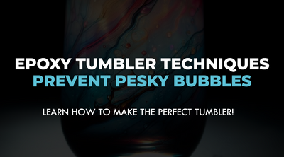 Epoxy Tumbler Techniques - Prevent Pesky Bubbles