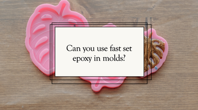 Can you use fast set epoxy in molds?