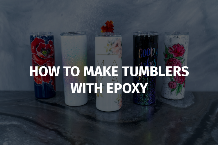 How to make epoxy tumblers: A step-by-step guide