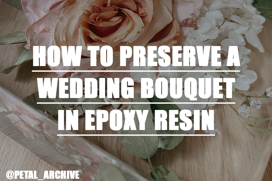 How to Preserve a Wedding Bouquet in Epoxy Resin – KSRESIN
